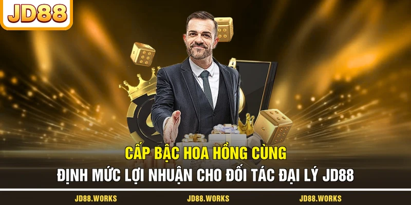 Cấp bậc hoa hồng cùng định mức lợi nhuận cho đối tác đại lý JD88