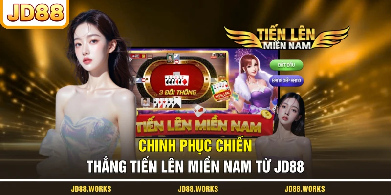 Chinh phục chiến thắng Tiến Lên Miền Nam từ JD88