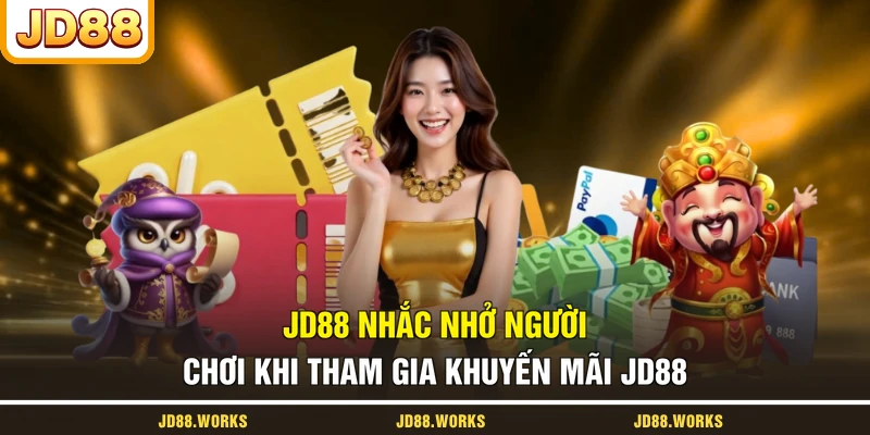 JD88 nhắc nhở người chơi khi tham gia khuyến mãi JD88
