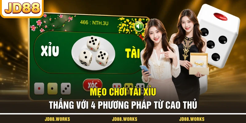 Mẹo Chơi Tài Xỉu - Thắng Với 4 Phương Pháp Từ Cao Thủ
