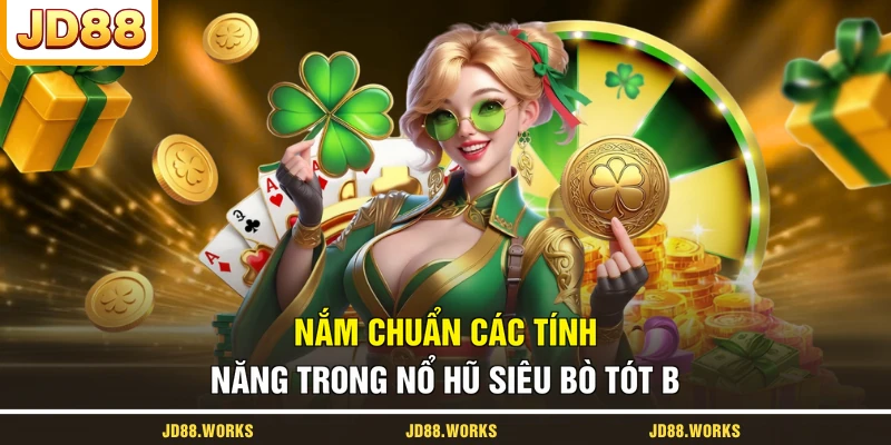 Nắm chuẩn các tính năng trong nổ hũ Siêu Bò Tót B