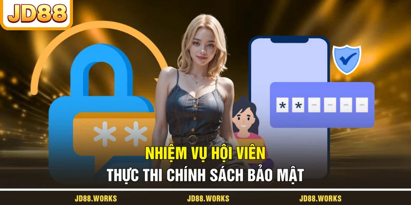 Nhiệm vụ hội viên thực thi chính sách bảo mật