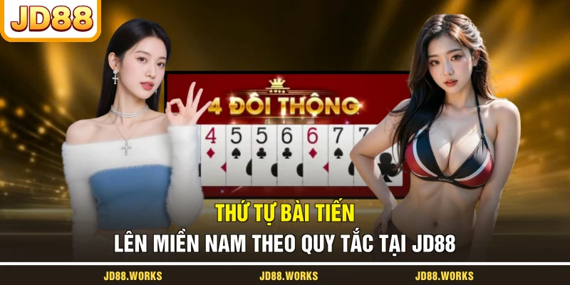 Thứ tự bài Tiến Lên Miền Nam theo quy tắc tại JD88