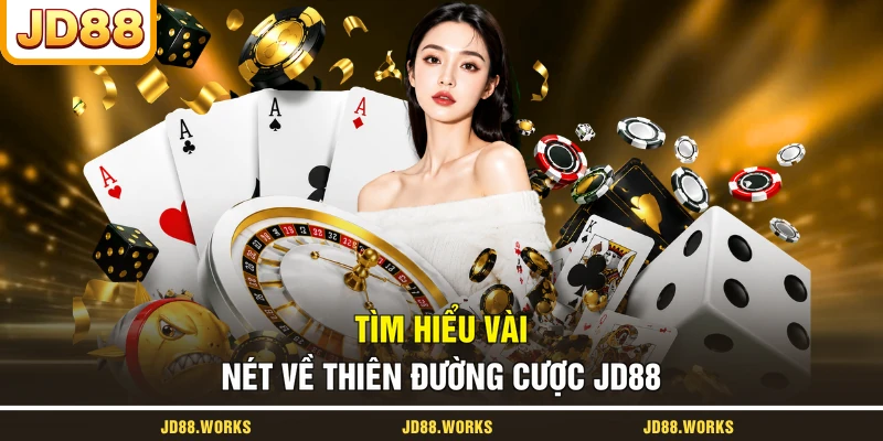 Tìm hiểu vài nét về thiên đường cược JD88