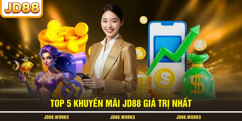 Top 5 khuyến mãi JD88 giá trị nhất